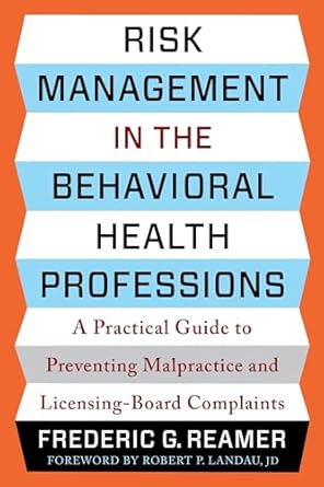 risk management in the behavioral health professions a practical guide to preventing malpractice and