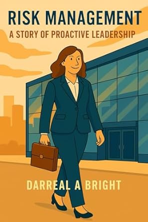 risk management a story of proactive leadership 1st edition darreal a bright b0fbx2ttfy, 979-8286026944