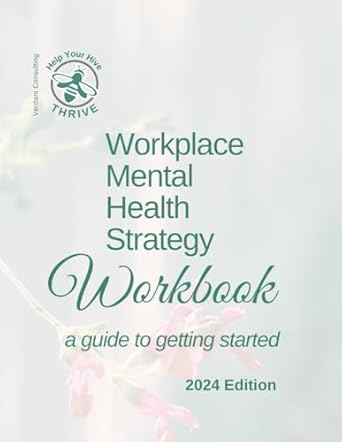 workplace mental health strategy workbook a guide to getting started 1st edition dr allessandria polizzi