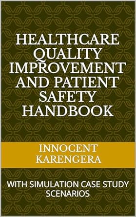 healthcare quality improvement and patient safety handbook with simulation case study scenarios 1st edition
