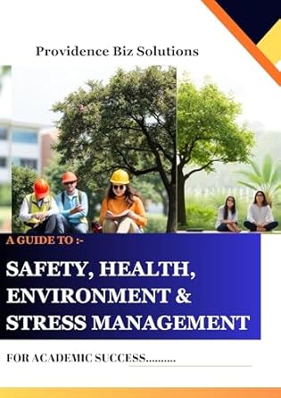a guide to safety health environment and stress management for academic success 1st edition avnish aakarsh