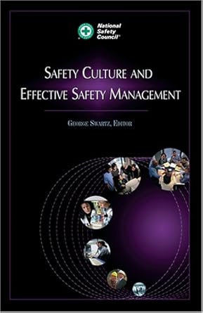 safety culture and effective safety management 1st edition national safety council ,george swartz 0879122021,