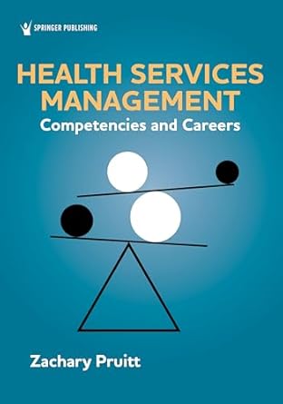 health services management competencies and careers 1st edition fache pruitt, zachary, phd, mha b0dmfql5wy,