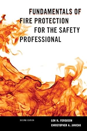 fundamentals of fire protection for the safety professional 1st edition lon h ferguson ,christopher a janicak