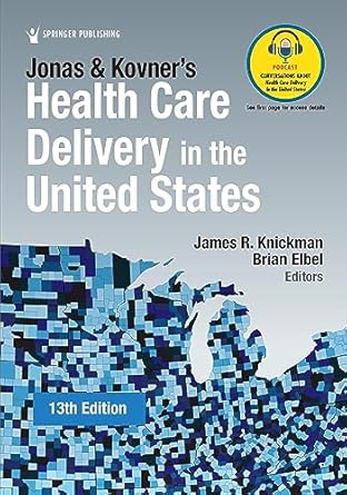 jonas and kovners health care delivery in the united states 1st edition phd knickman, james r ,mph elbel,
