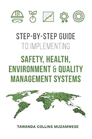 step by step guide to implementing safety health environment and quality management systems 1st edition