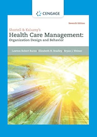 shortell and kaluznys healthcare management organization design and behavior 1st edition lawton burns