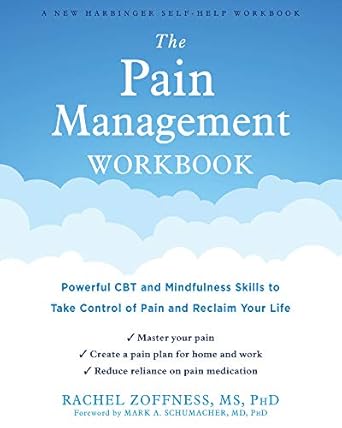 the pain management workbook powerful cbt and mindfulness skills to take control of pain and reclaim your