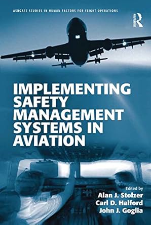 implementing safety management systems in aviation 1st edition alan j stolzer ,carl halford ,john j goglia