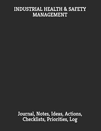 industrial health and safety management journal notes ideas actions checklists priorities log 1st edition