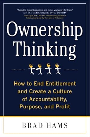 ownership thinking how to end entitlement and create a culture of accountability purpose and profit 1st
