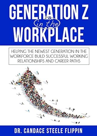generation z in the workplace helping the newest generation in the workforce build successful working