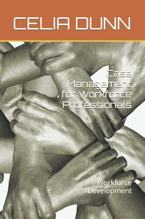 case management for workforce professionals workforce development 1st edition celia a dunn b09mcfktt4,