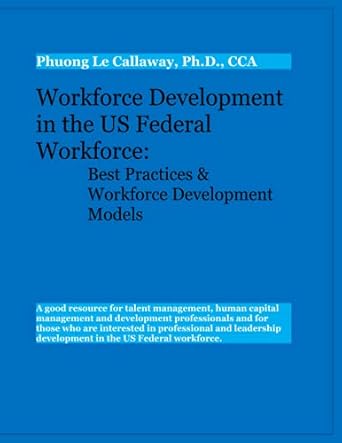 workforce development in the us federal workforce best practices and workforce development models 1st edition