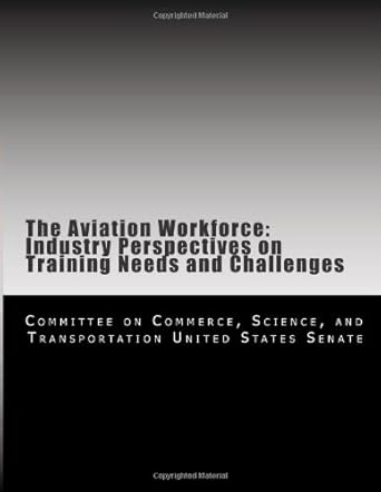 the aviation workforce industry perspectives on training needs and challenges 1st edition and transportation