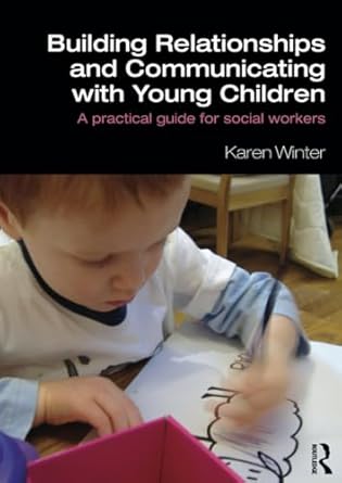building relationships and communicating with young children 1st edition karen winter 0415562686,