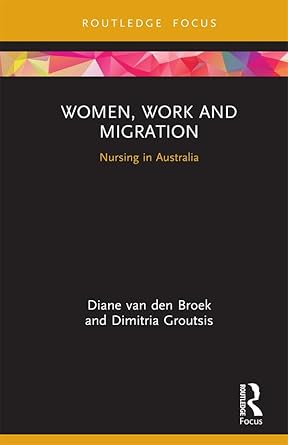 women work and migration nursing in australia 1st edition diane van den broek ,dimitria groutsis b0fcd39df6,