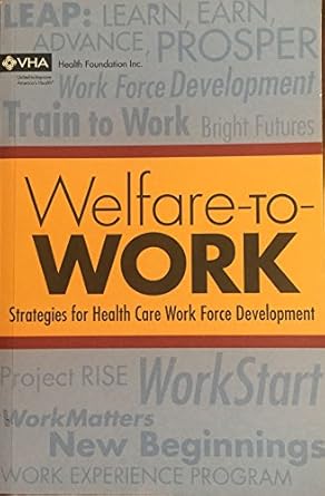welfare to work strategies for health care work force development 1st edition vha health foundation inc