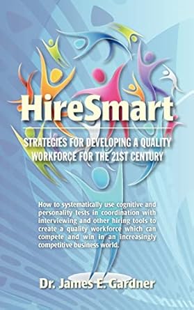 hiresmart strategies for developing a quality workforce for the 21st century 1st edition dr james e gardner
