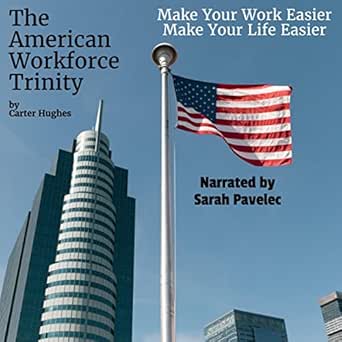 the american workforce trinity make your work easier make your life easier 1st edition carter hughes ,sarah