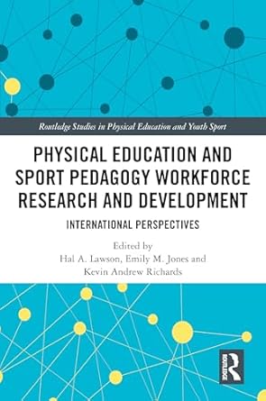 physical education and sport pedagogy workforce research and development 1st edition hal a lawson ,emily m