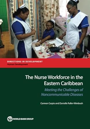 the nurse workforce in the eastern caribbean meeting the challenges of noncommunicable diseases 1st edition
