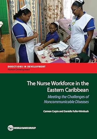 the nurse workforce in the eastern caribbean meeting the challenges of noncommunicable diseases 1st edition