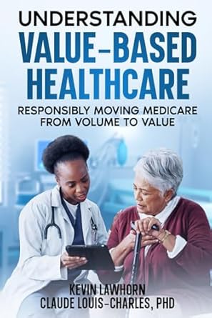 understanding value based healthcare models responsibly moving medicare from volume to value 1st edition