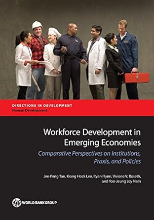 workforce development in emerging economies comparative perspectives on institutions praxis and policies 1st