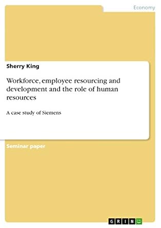 workforce employee resourcing and development and the role of human resources a case study of siemens 1st