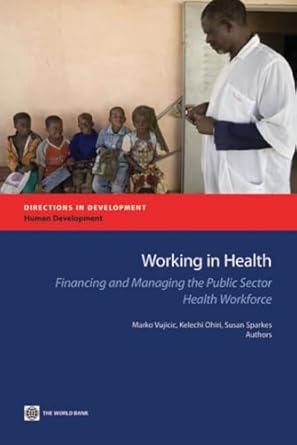 working in health financing and managing the public sector health workforce 1st edition marko vujicic