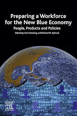 preparing a workforce for the new blue economy people products and policies 1st edition liesl hotaling