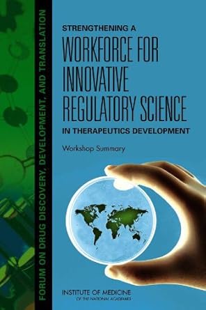strengthening a workforce for innovative regulatory science in therapeutics development workshop summary 1st