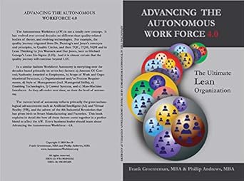 advancing the autonomous workforce 4 0 the ultimate lean organization 1st edition frank groenteman ,phillip
