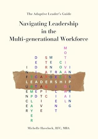 navigating leadership in the multigenerational workforce 1st edition michelle havelock b0csrs74hs,