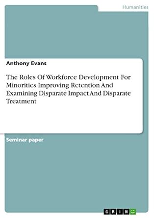 the roles of workforce development for minorities improving retention and examining disparate impact and