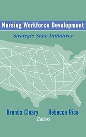 nursing workforce development strategic state initiatives 1st edition brenda lewis cleary phd rn faan