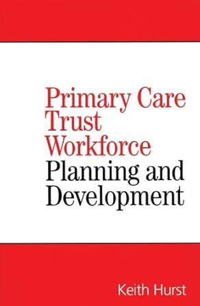 primary care trust workforce planning and development 1st edition keith hurst b0034q1hm2, 978-0470327944