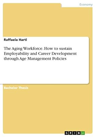 the aging workforce how to sustain employability and career development through age management policies 1st