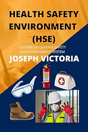health safety environment outline of general safety and management system 1st edition victoria joseph