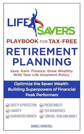 life savers playbook for tax free retirement planning save earn finance grow wealthy with your life insurance