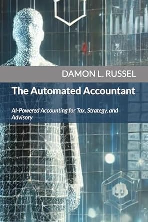 the automated accountant ai powered accounting for tax strategy and advisory 1st edition damon l russel