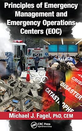 principles of emergency management and emergency operations centers 1st edition michael j fagel 1439838518,