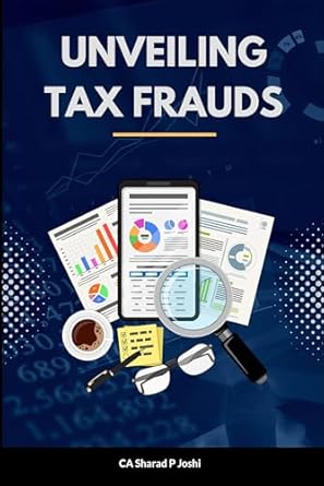 unveiling tax frauds a reference book for certified tax fraud analysts 1st edition sharad joshi ,mayur joshi