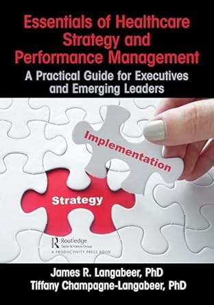 essentials of healthcare strategy and performance management a practical guide for executives and emerging