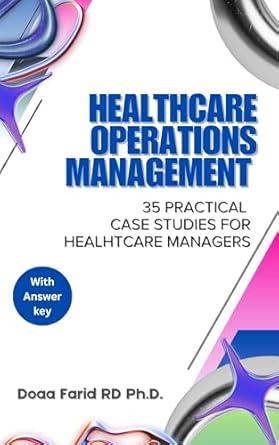 healthcare operations management practical case studies 1st edition dr doaa farid b0ddstgwtv