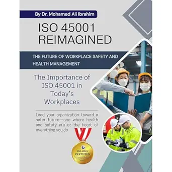 iso 45001 reimagined the future of workplace safety and health management the importance of iso 45001 in
