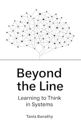 beyond the line learning to think in systems 1st edition tania banathy b0fb9frh4r
