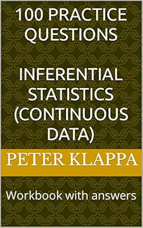 100 practice questions inferential statistics workbook with answers 1st edition peter klappa b0b4t2cyck