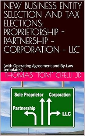new business entity selection and tax elections proprietorship partnership corporation llc 1st edition thomas